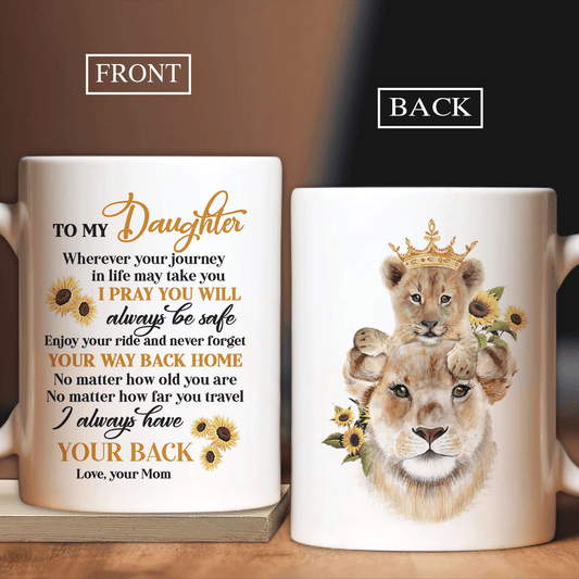 Family White Mug, Daughter And Mom Mug - Gifts For Daughter From Mom - Lion Queen And Her Cub, Sunflower, I Always Have Your Back Mug