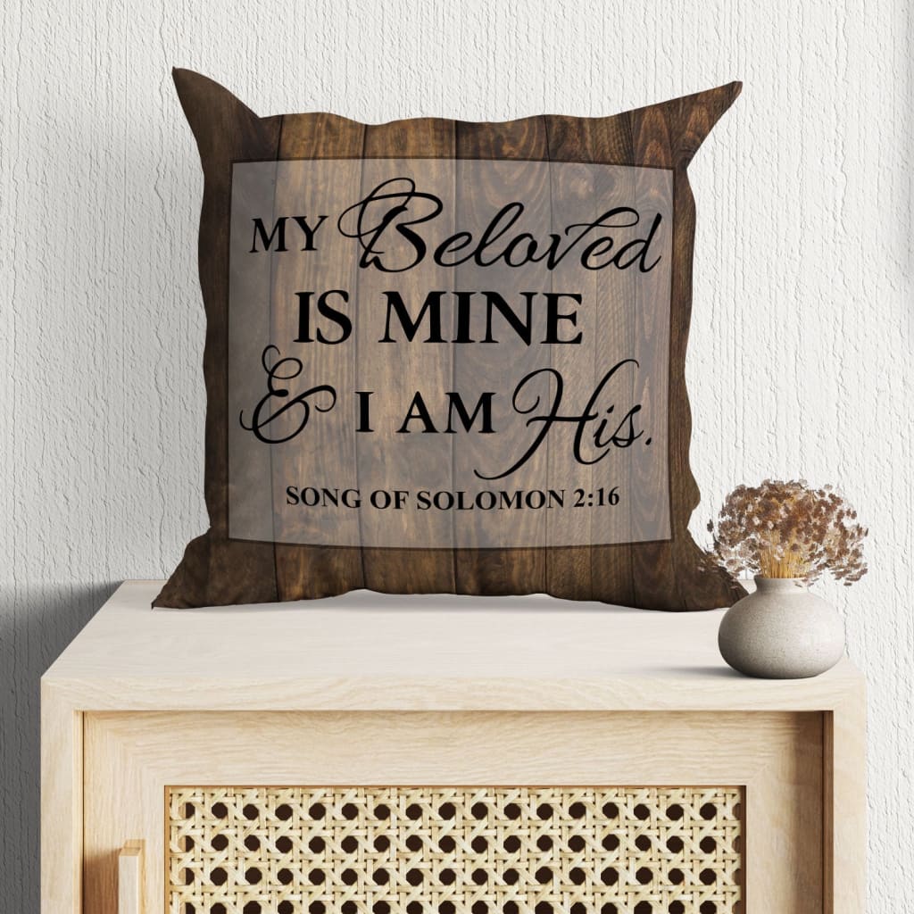 Bible Verse Pillow - Jesus Pillow - Gift For Christian - My Beloved Is Mine And I Am His Song of Solomon 2:16 Christian Pillow