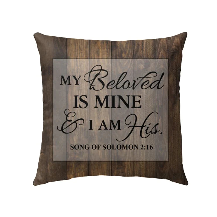 Bible Verse Pillow - Jesus Pillow - Gift For Christian - My Beloved Is Mine And I Am His Song of Solomon 2:16 Christian Pillow