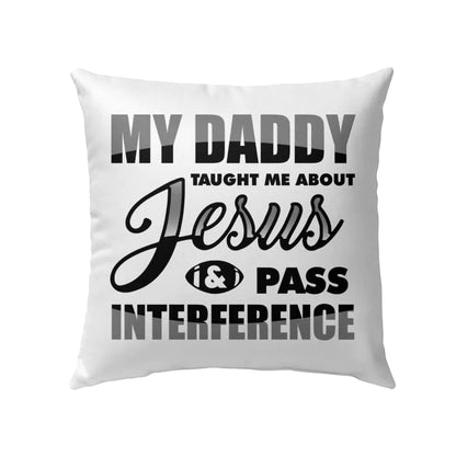 Bible Verse Pillow - Jesus Pillow - Gift For Christian - My Daddy Taught Me About Jesus Christian Pillow