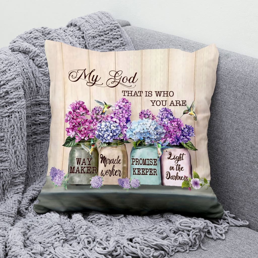 Bible Verse Pillow - Jesus Pillow - Hydrangea, Flower Jar, Hummingbird Pillow - Gift For Christian- My God that is who you are Christian Pillow