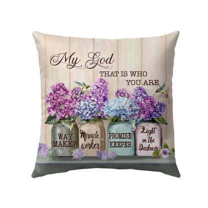 Bible Verse Pillow - Jesus Pillow - Hydrangea, Flower Jar, Hummingbird Pillow - Gift For Christian- My God that is who you are Christian Pillow