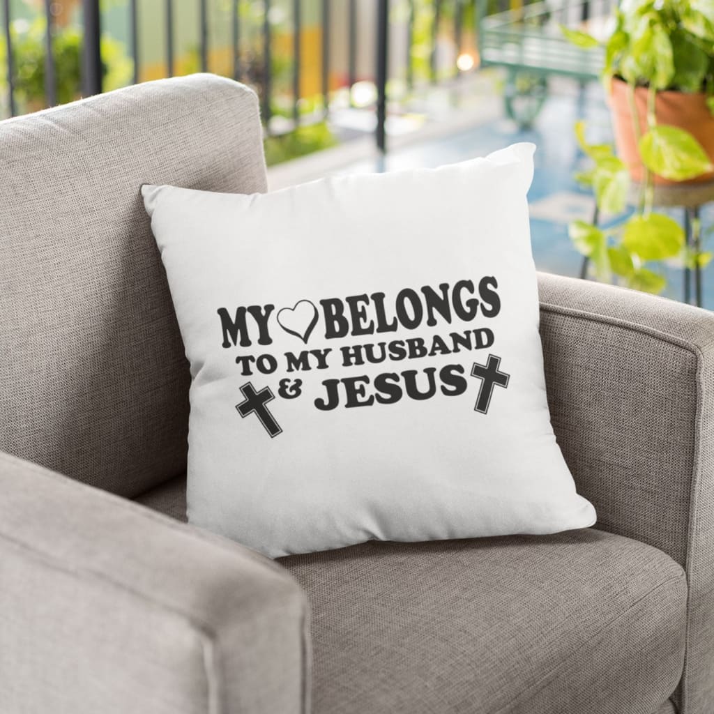 Bible Verse Pillow - Jesus Pillow - Gift For Christian - My Heart Belongs To My Husband And Jesus Christian Pillow