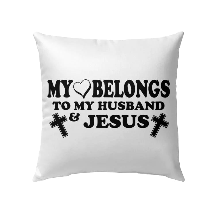 Bible Verse Pillow - Jesus Pillow - Gift For Christian - My Heart Belongs To My Husband And Jesus Christian Pillow