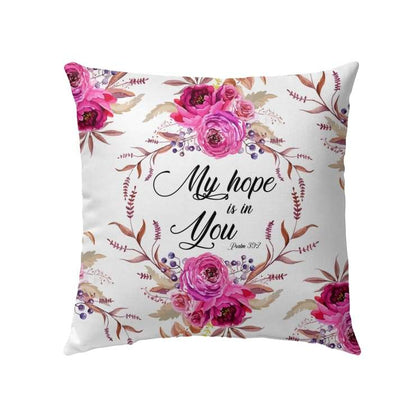 Bible Verse Pillow - Jesus Pillow - Pink Roses Pillow - Gift For Christian - My Hope Is In You Psalm 39:7 Pillow