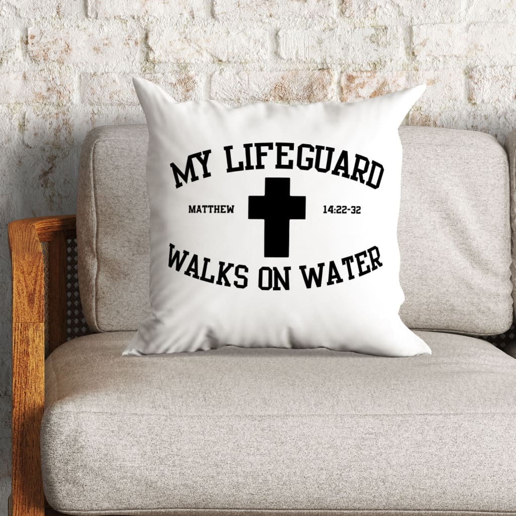 Bible Verse Pillow - Jesus Pillow - Gift For Christian - My Lifeguard Walks On Water Christian Pillow