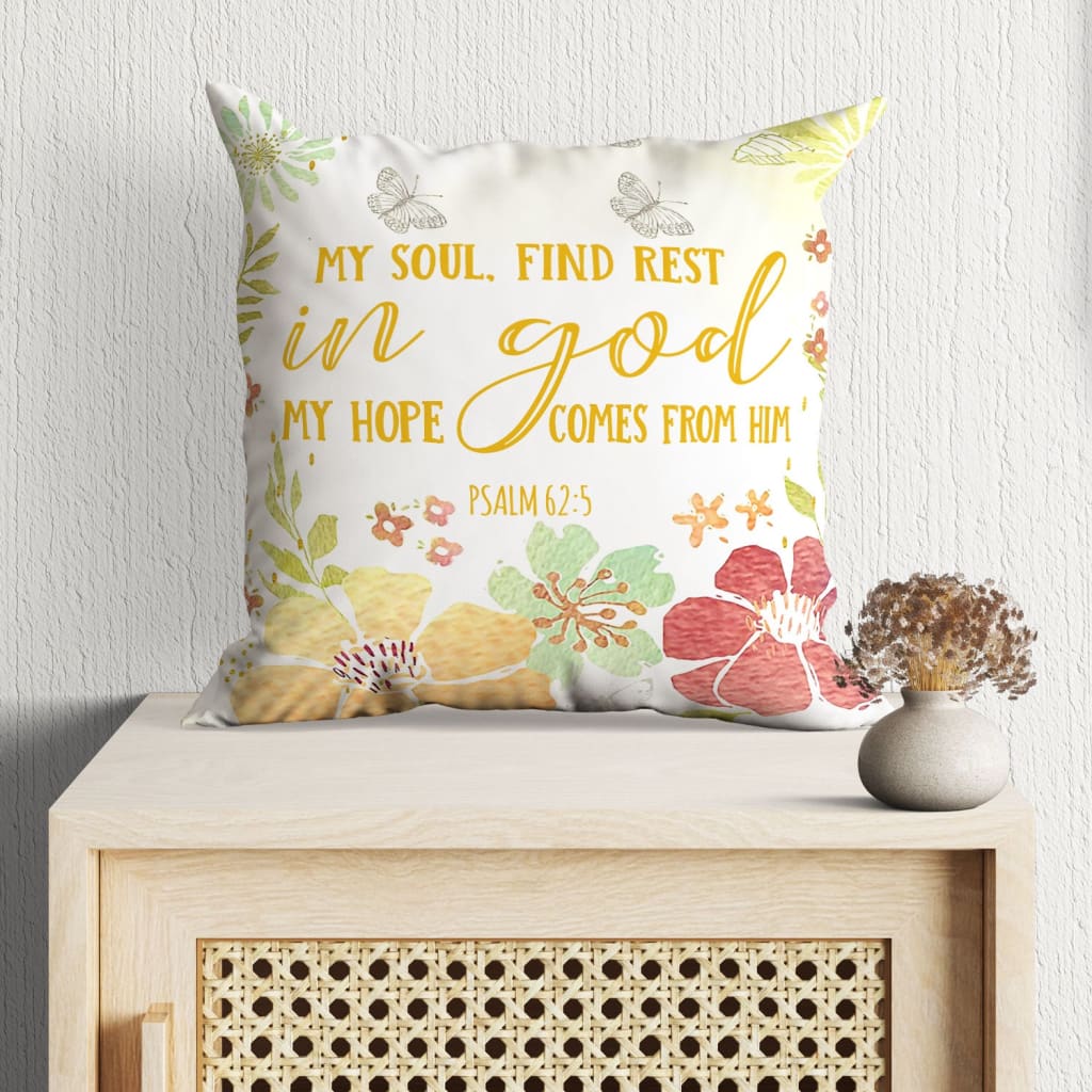 Bible Verse Pillow - Jesus Pillow - Gift For Christian - My Soul Find Rest In God Psalm 62:5 Pillow