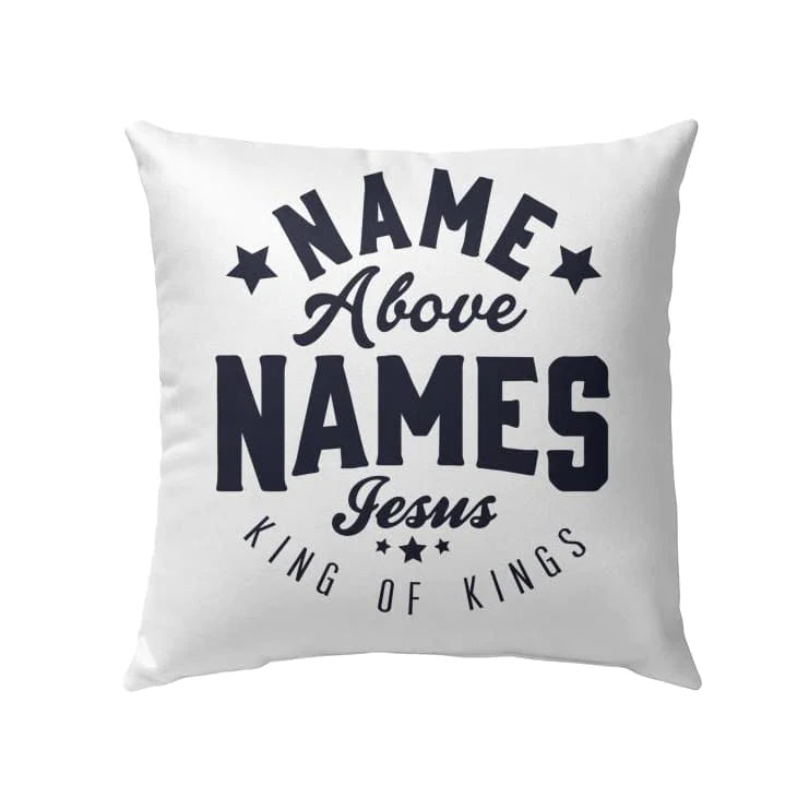 Bible Verse Pillow - Jesus Pillow - Gift For Christian - Name Above Names Jesus King Of Kings Christian Pillow