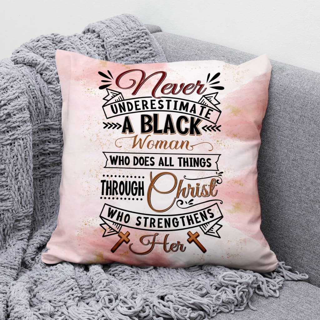 Bible Verse Pillow - Jesus Pillow - Gift For Christian - Never Underestimate A Black Woman Pillow