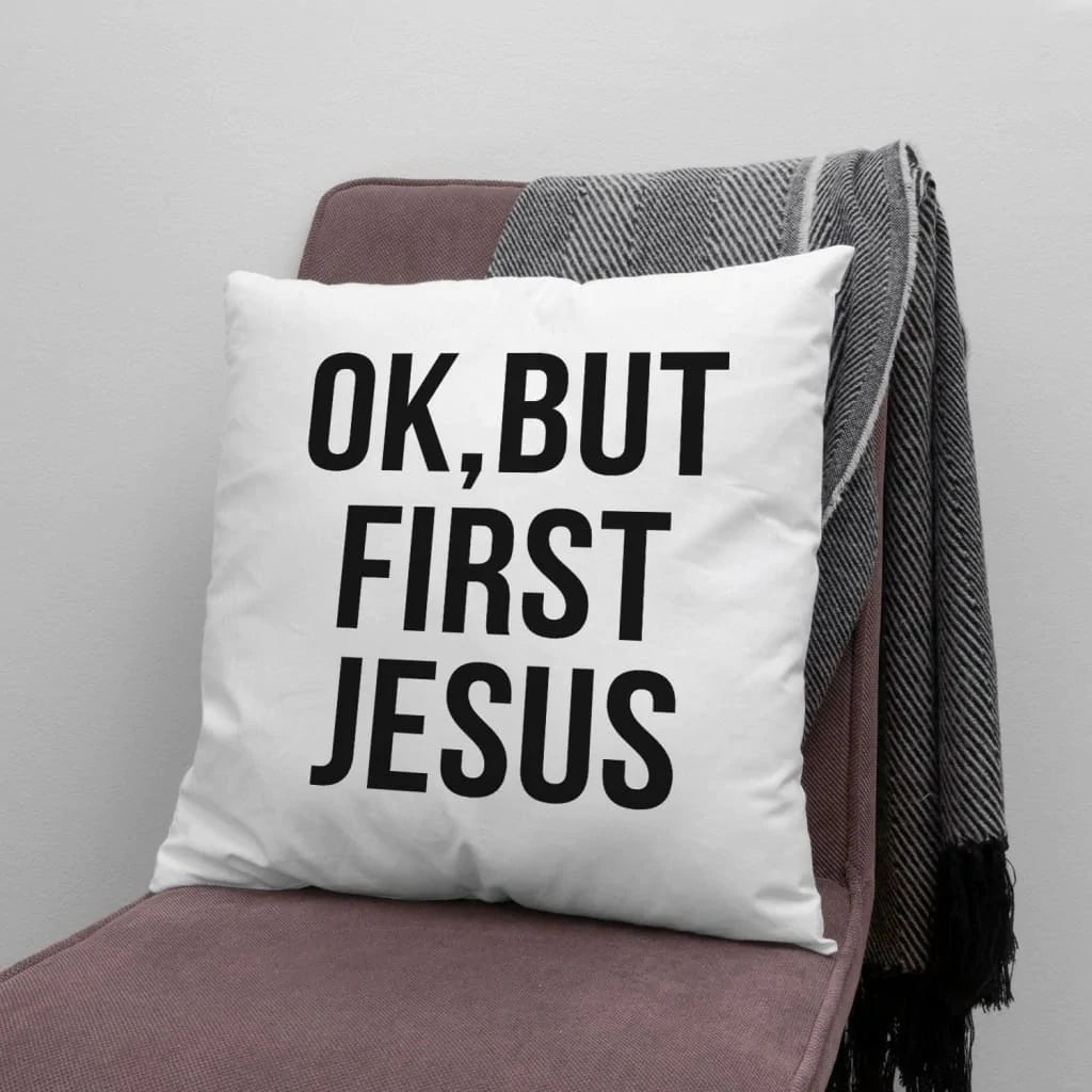 Bible Verse Pillow - Jesus Pillow - Gift For Christian - Ok, But First Jesus Christian Pillow