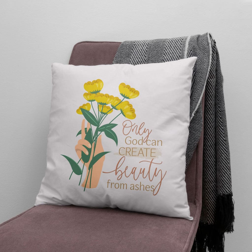 Bible Verse Pillow - Jesus Pillow - Tulip Flowers Pillow - Gift For Christian - Only God Can Create Beauty From Ashes Christian Pillow