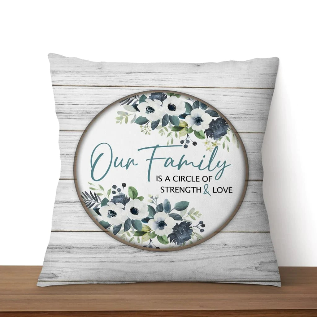 Bible Verse Pillow - Jesus Pillow - Gift For Christian - Our Family Is A Circle Of Strength And Love Christian Pillow