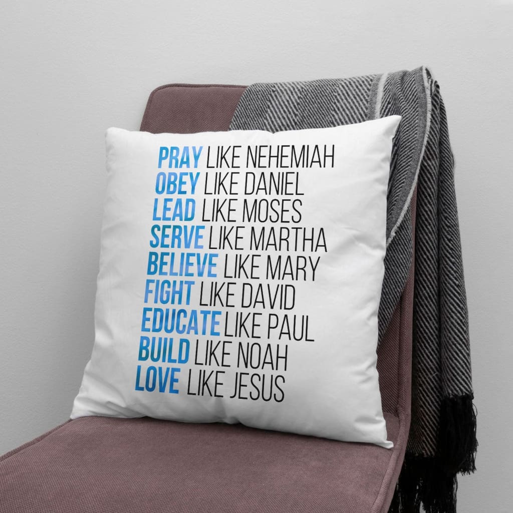 Bible Verse Pillow - Jesus Pillow - Gift For Christian - Pray Like Nehemiah Obey Like Daniel Christian Pillow