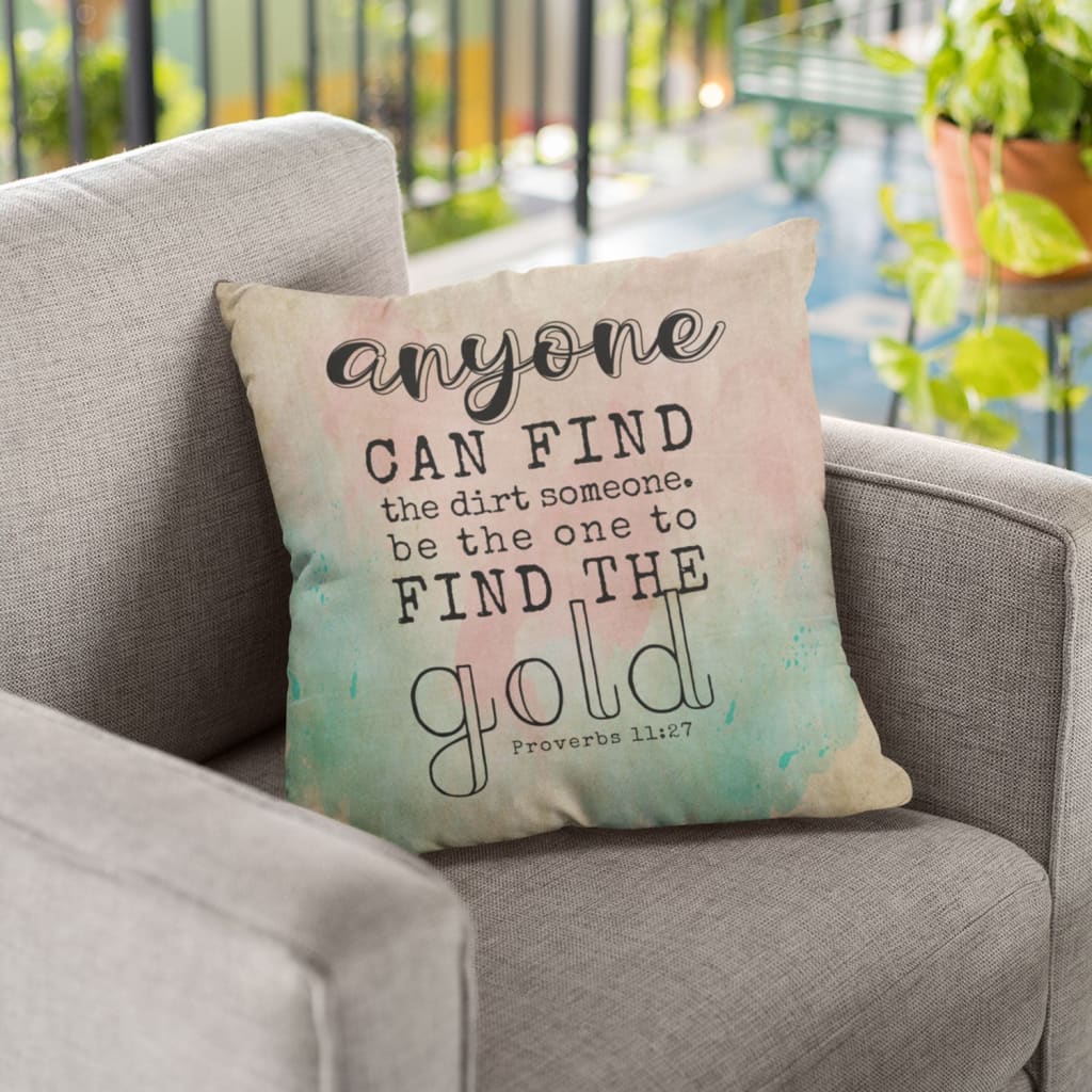 Bible Verse Pillow - Jesus Pillow - Colorful Pillow - Gift For Christian - Proverbs 11:27 Anyone can find the dirt in someone Throw Pillow