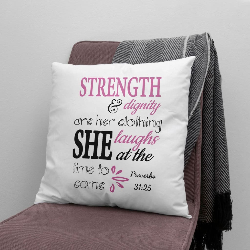 Bible Verse Pillow - Jesus Pillow - Gift For Christan - Proverbs 31:25 Strength and dignity Throw Pillow