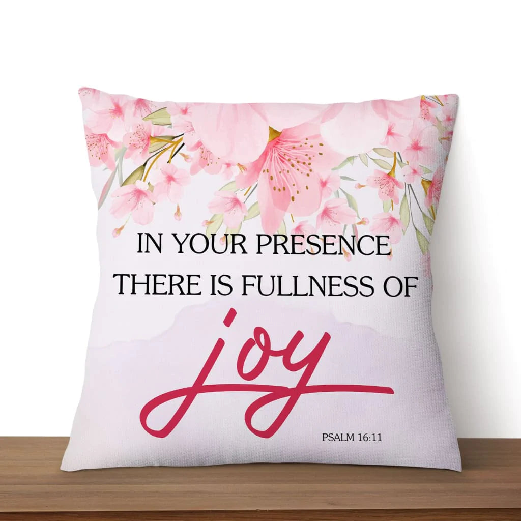 Jesus Pillow - Floral Pillow - Gift For Christan - Psalm 16:11 in your presence there is fullness of joy Throw Pillow