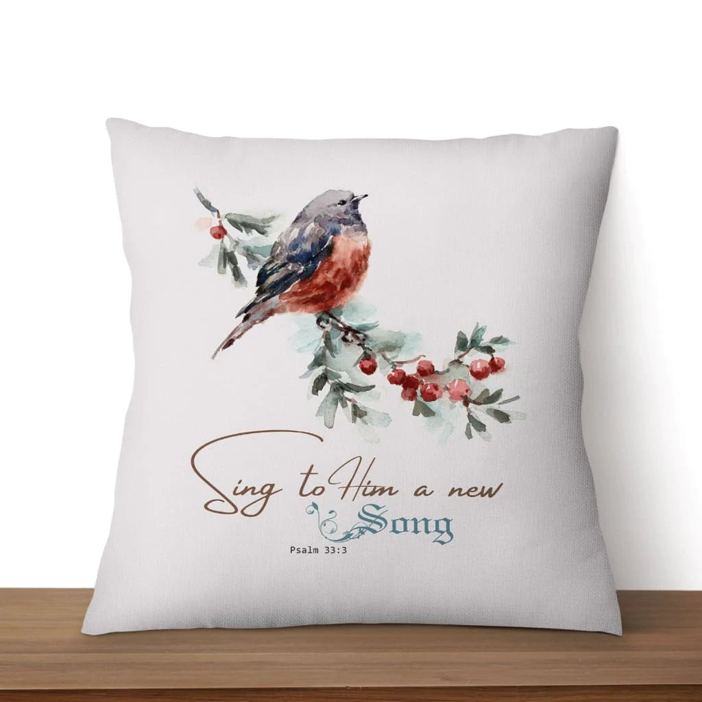 Bible Verse Pillow - Jesus Pillow - Bird Pillow - Gift For Christan - Psalm 33:3 Sing to Him a new song Throw Pillow