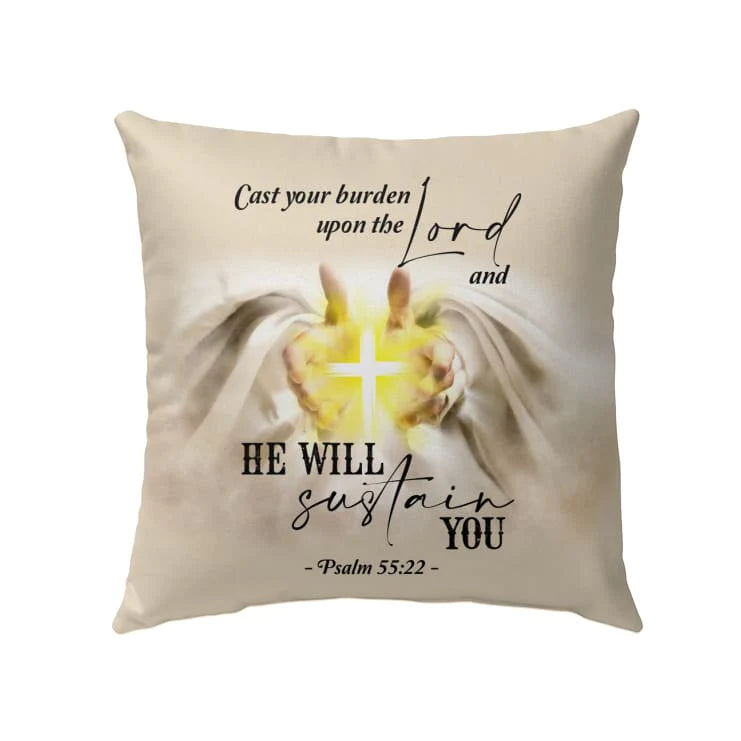 Bible Verse Pillow - Jesus Pillow - Hand Of God, Cross Pillow - Gift For Christan - Psalm 55:22 Cast your burden upon the Lord Throw Pillow