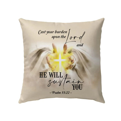 Bible Verse Pillow - Jesus Pillow - Hand Of God, Cross Pillow - Gift For Christan - Psalm 55:22 Cast your burden upon the Lord Throw Pillow