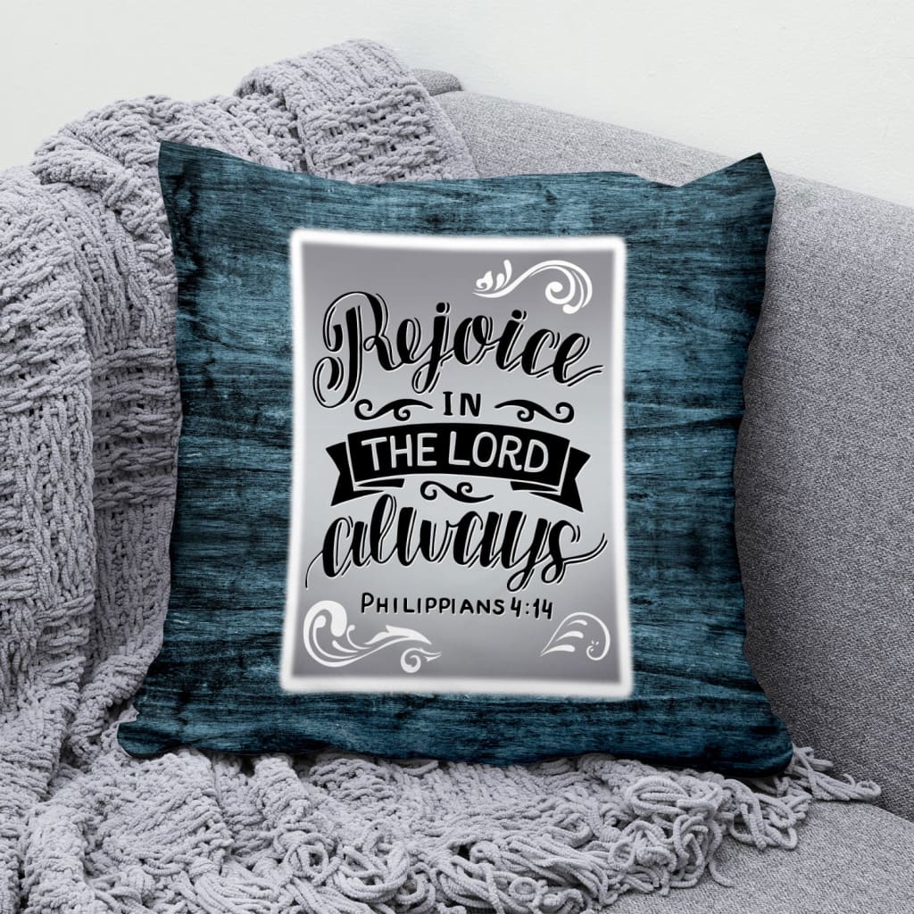 Bible Verse Pillow - Jesus Pillow - Gift For Christian - Rejoice in the Lord always Philippians 4:4 Throw Pillow