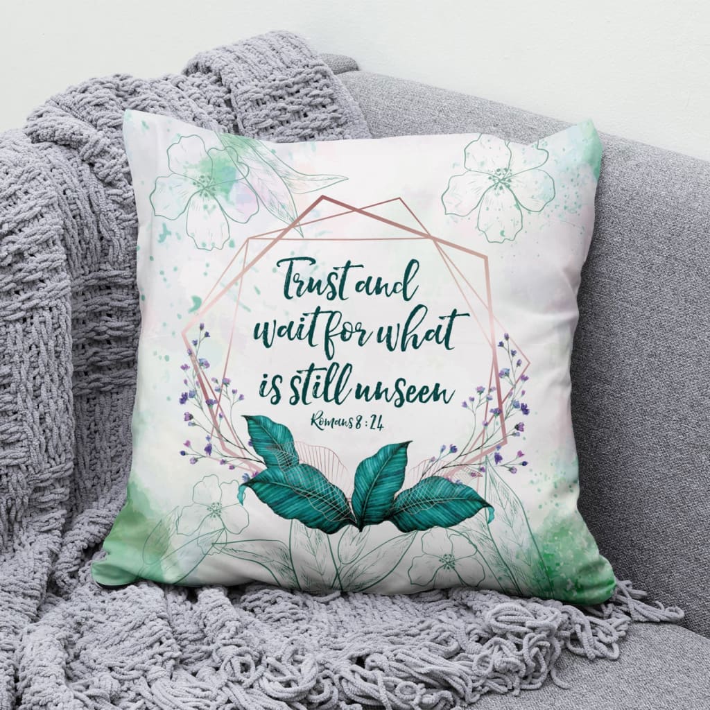 Bible Verse Pillow - Jesus Pillow - Floral Leaf Frame Pillow - Gift For Christian - Romans 8:24 Trust and wait for what is still unseen Throw Pillow