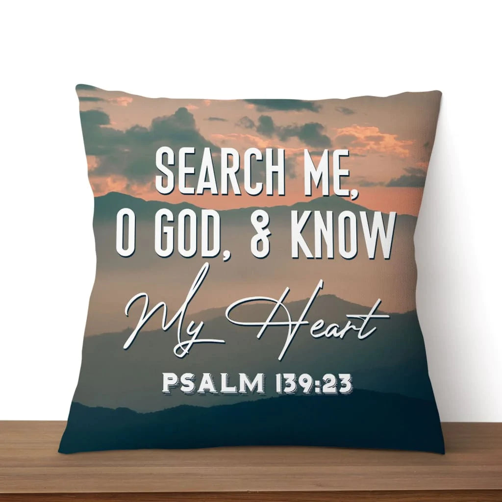 Bible Verse Pillow- Jesus Pillow - Gift For Christian- Search Me, O God, And Know My Heart Psalm139:23 Pillow