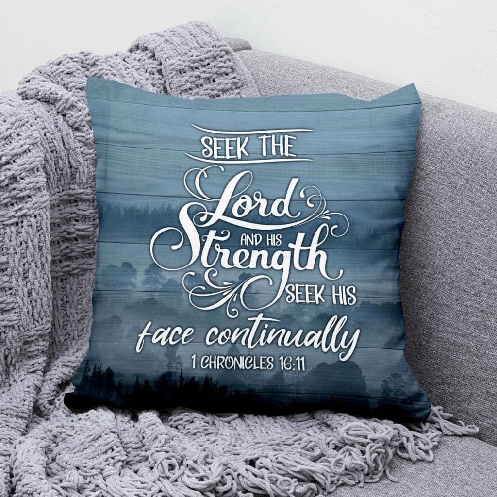 Bible Verse Pillow- Jesus Pillow - Gift For Christian - Seek The Lord And His Strength 1 Chronicles 16:11 Christian Pillow