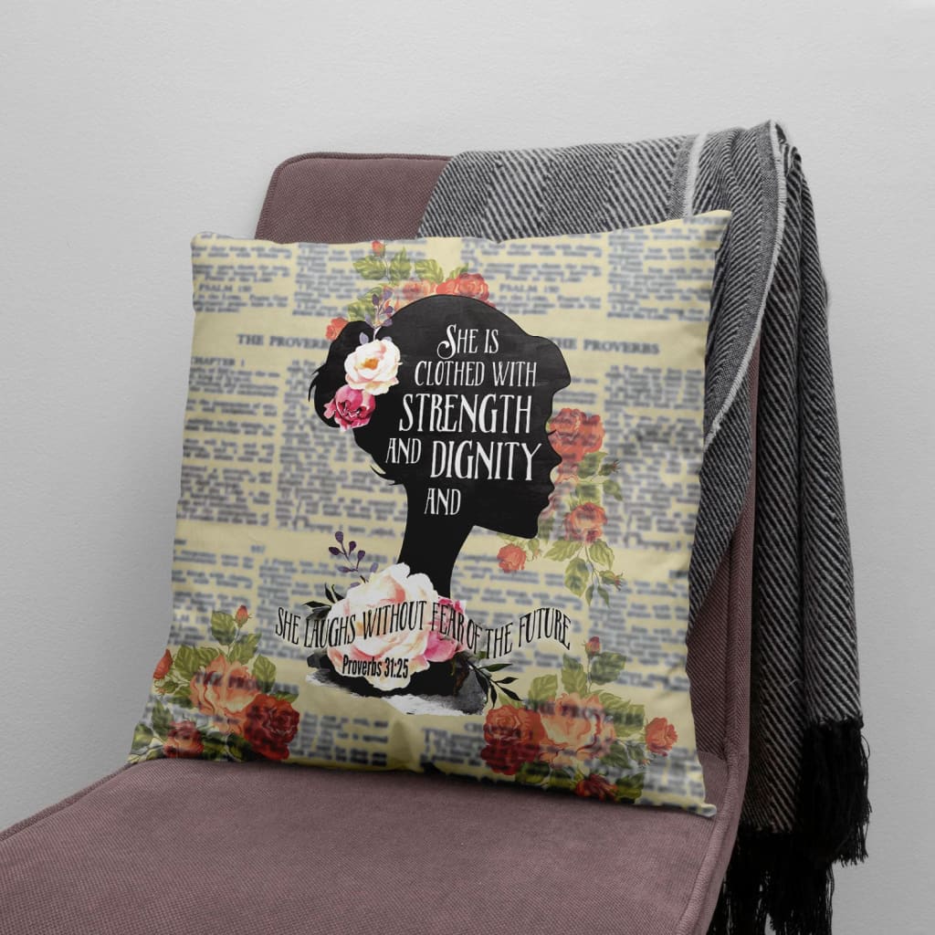 Bible Verse Pillow - Jesus Pillow - Beautiful Girl, Rose Flowers- Gift For Christian- She Is Clothed With Strength And Dignity Proverbs 31:25