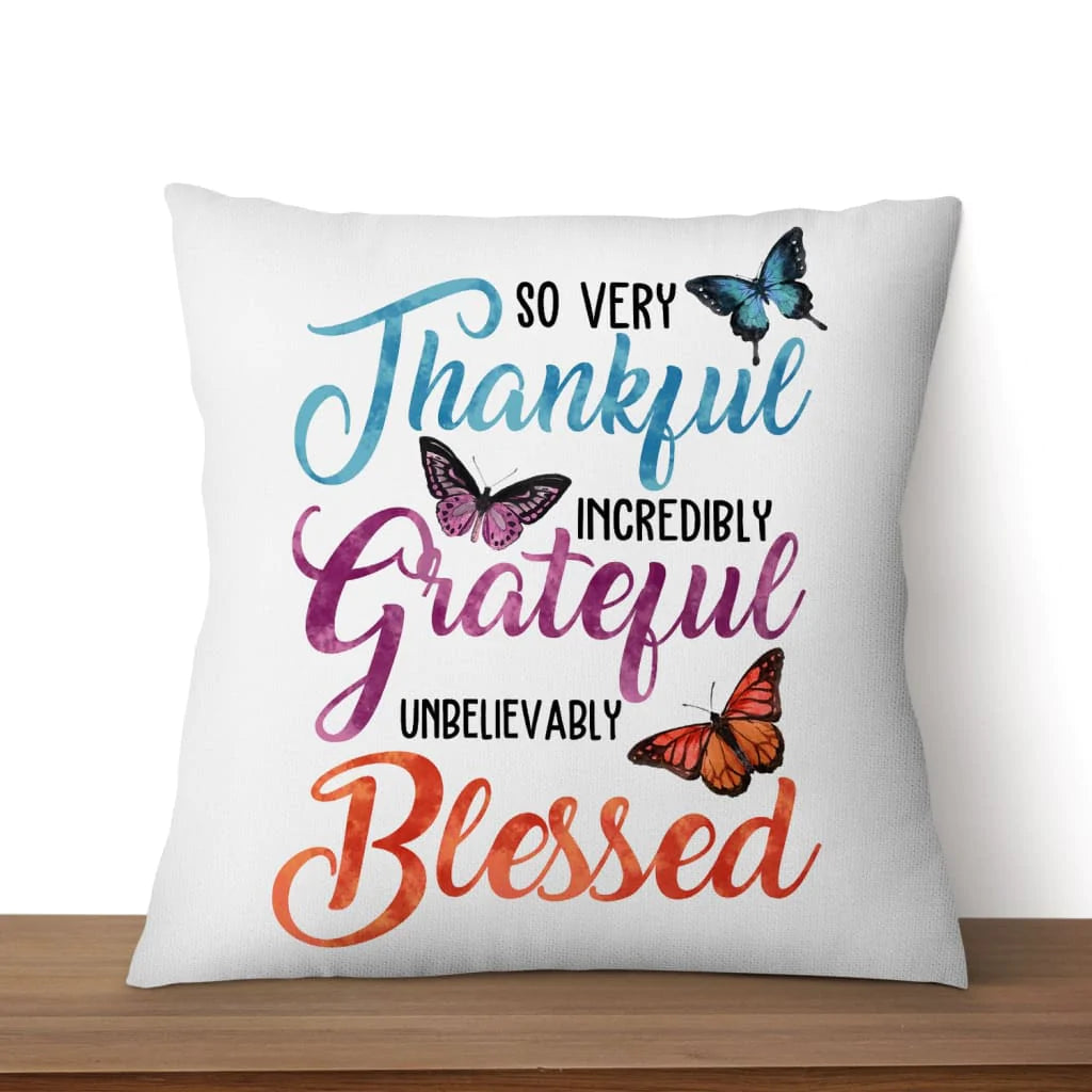 Bible Verse Pillow - Jesus Pillow - Colorful Butterfly - Gift For Christian- So Very Thankful Incredibly Grateful Unbelievably Blessed, Christian Pillow