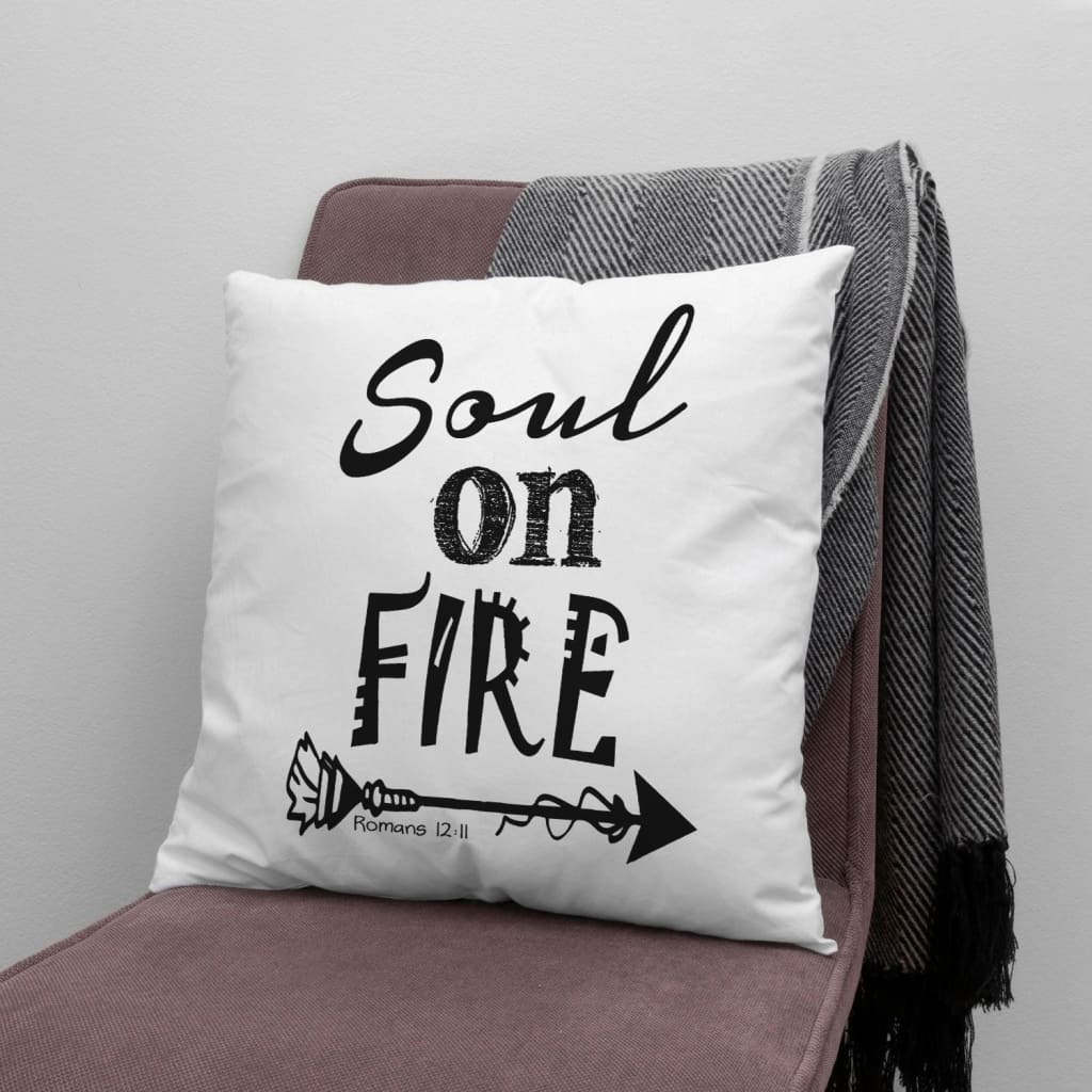 Bible Verse Pillow - Jesus Pillow - Gift For Christian- Soul On Fire Romans 12:11 Christian Pillow