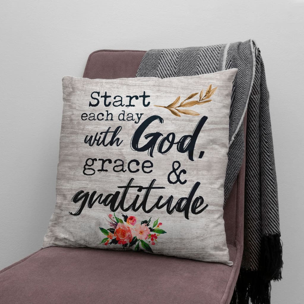 Bible Verse Pillow - Jesus Pillow - Gift For Christian- Start Each Day With God Grace And Gratitude Christian Pillow