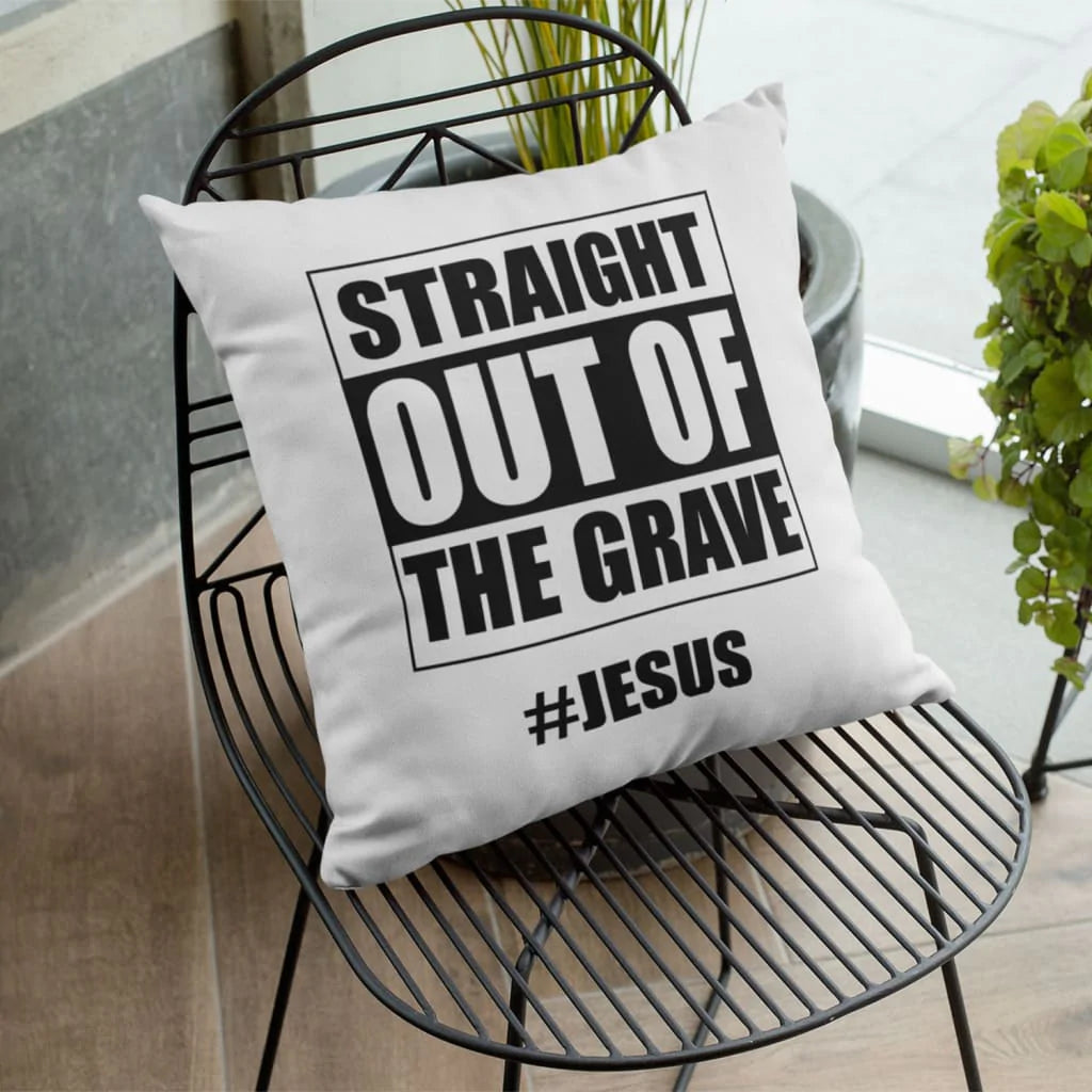 Bible Verse Pillow - Jesus Pillow - Gift For Christian - Straight Out Of The Grave Jesus Christian Pillow