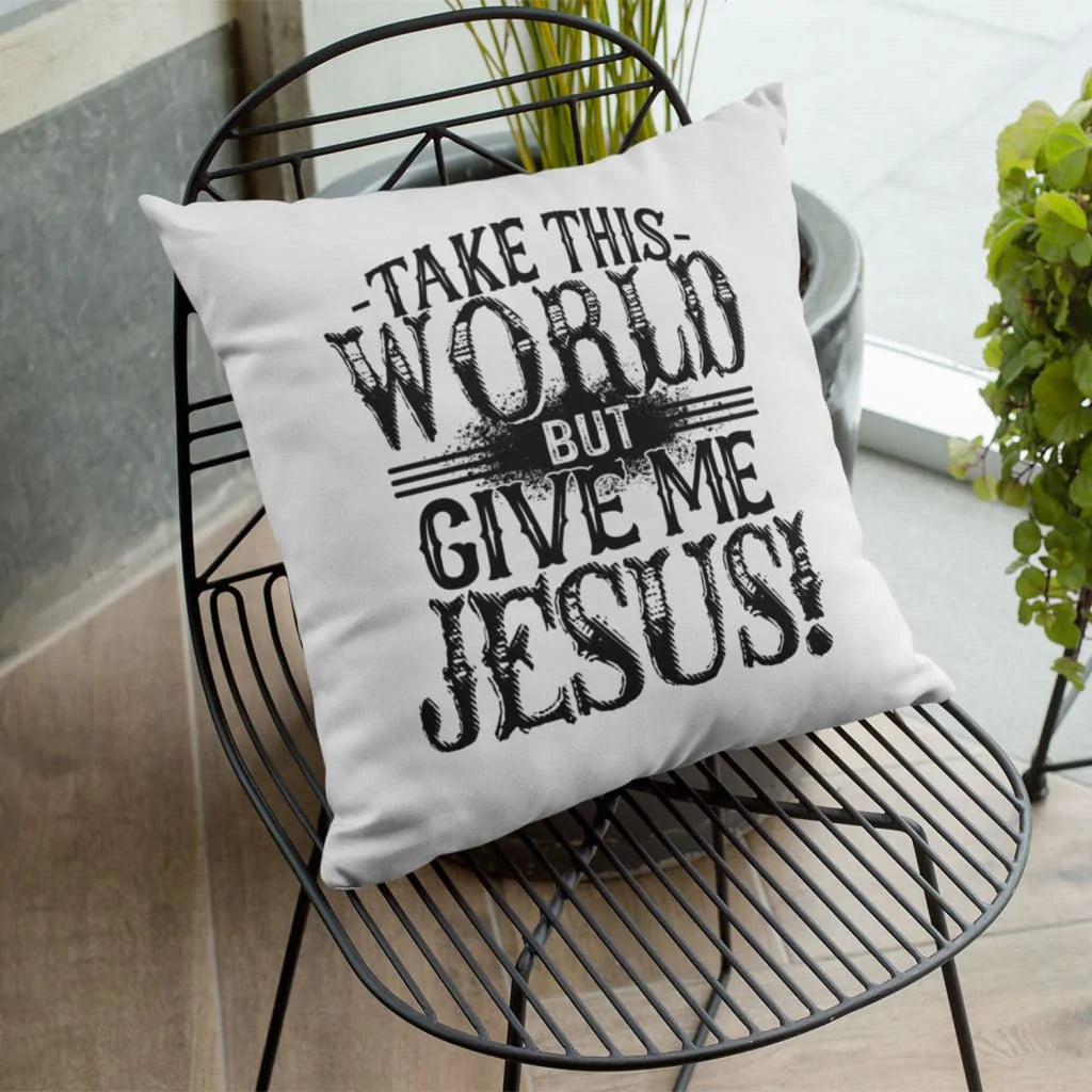 Jesus Pillow - Gift For Christian - Take this world but give me Jesus Throw Pillow