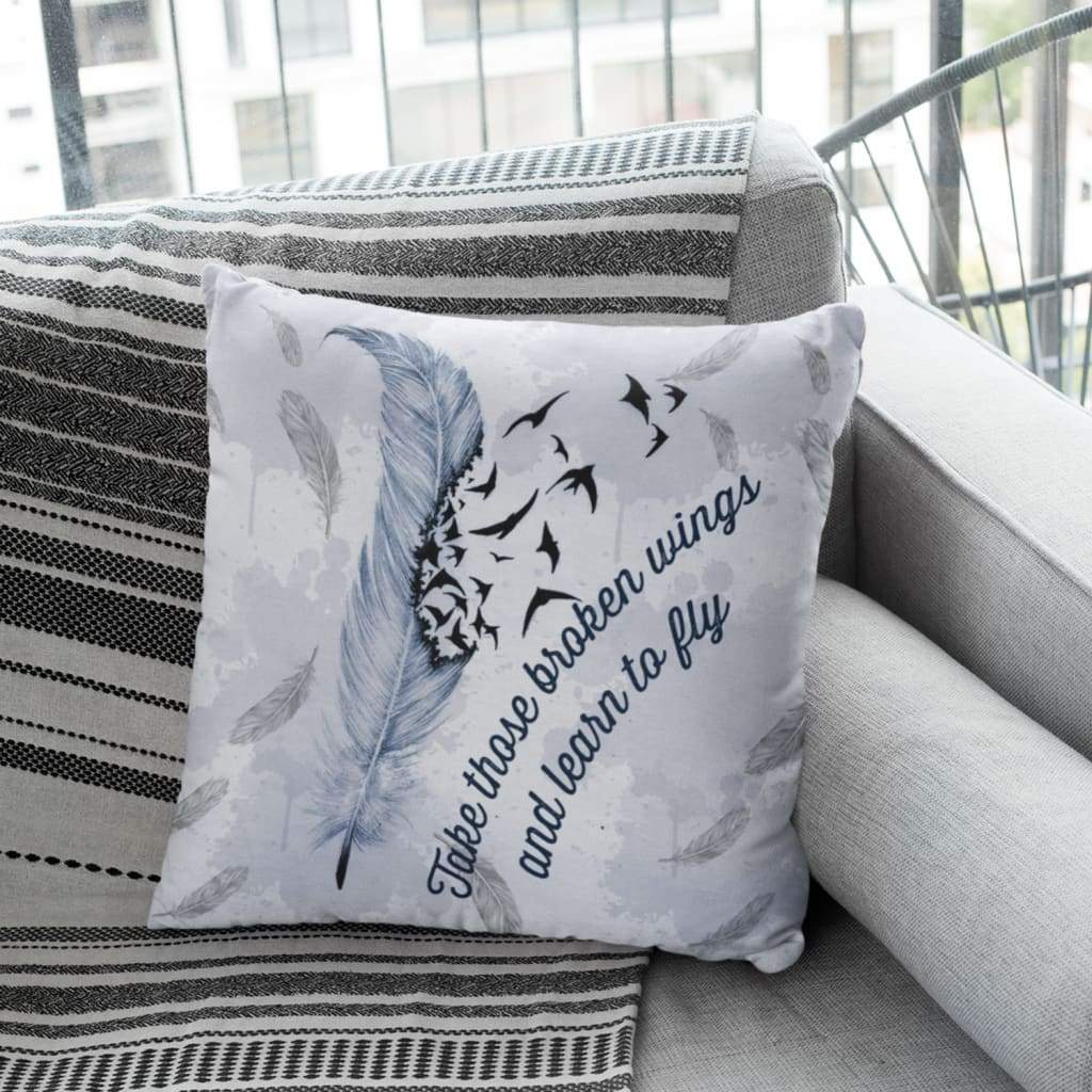 Jesus Pillow - Feathers Pillow - Gift For Christian - Take those broken wings and learn to fly pillow