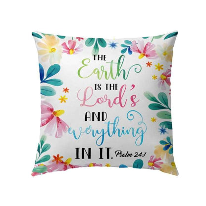 Bible Verse Pillow - Jesus Pillow - Flower Art Pillow - Gift For Christian - The earth is the Lord’s and everything in it Psalm 24:1 pillow