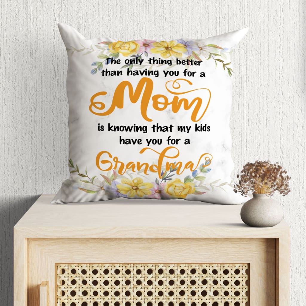 Jesus Pillow - Yellow Flower Pillow - Gift For Christian, Mom, Grandma - The only thing better than having you for a Mom Throw Pillow