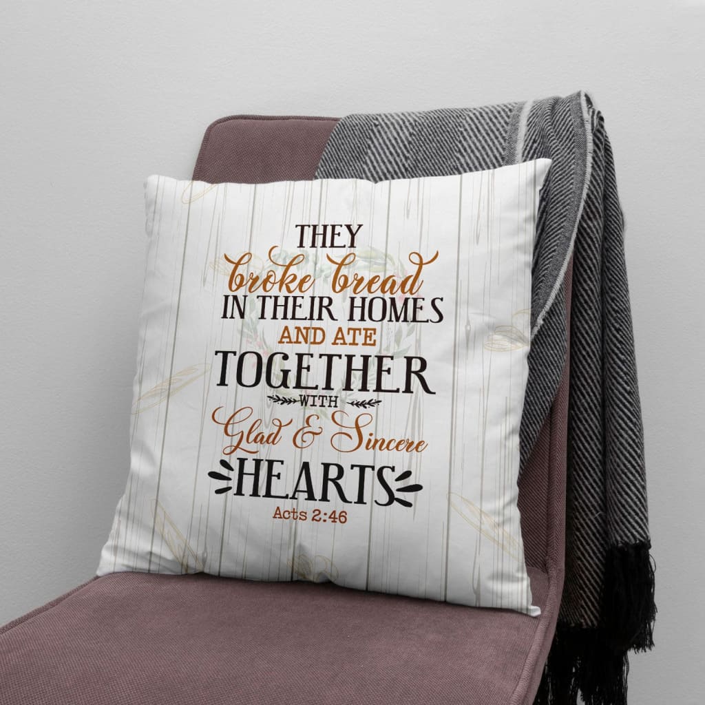 Bible Verse Pillow - Jesus Pillow - Gift For Christian - They broke bread in their homes Acts 2:46 Throw Pillow