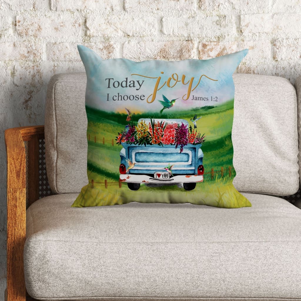 Bible Verse Pillow - Jesus Pillow - Field, Hummingbird, Flower Truck Pillow - Gift For Christian - Today I choose Joy James 1:2 pillow