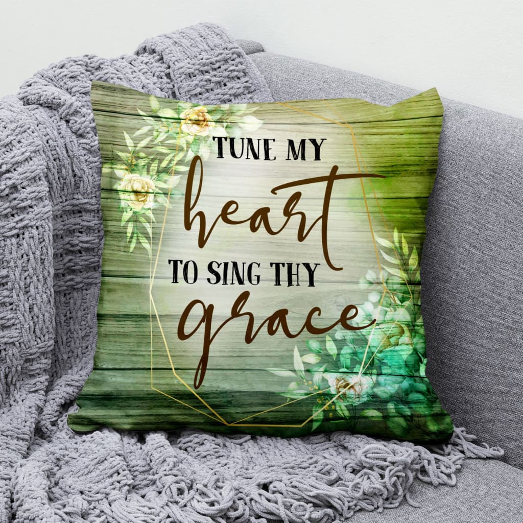 Jesus Pillow - Green Flower Pillow - Gift For Christian - Tune my heart to sing Thy grace pillow