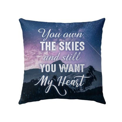 Christian Throw Pillow, Faith Pillow, Jesus Pillow, Child Of God Pillow - You Own The Skies And Still You Want My Heart