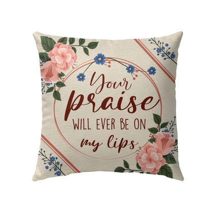 Christian Throw Pillow, Faith Pillow, Jesus Pillow, Child Of God Pillow - Your Praise Will Ever Be On My Lips